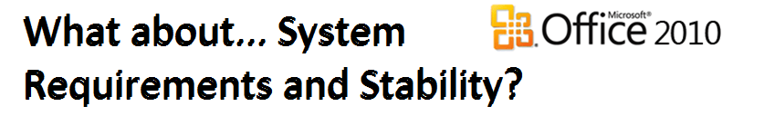 What about... System Requirements and Stability
