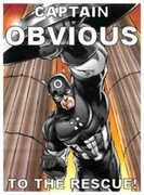 Captain obvious Captain obvious