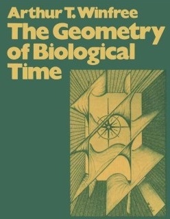 Arthur Winfree The Geometry of Biological Time