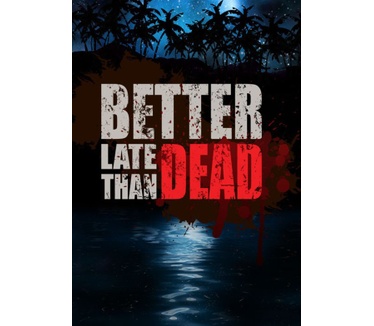 Better Late Than Dead