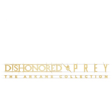Dishonored & Prey : The Arkane Collection